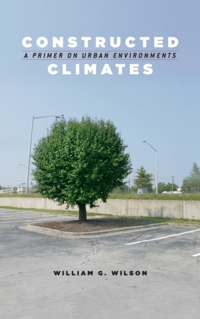 Book cover of: Constructed Climates. By: Will Wilson