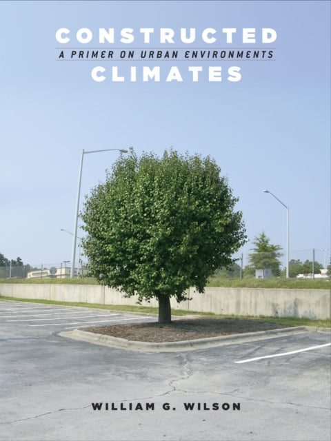 Book cover of: Constructed Climates. By: Will Wilson