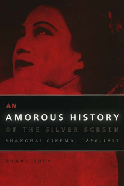 Book cover of: Amorous History of the Silver Screen. By: Zhang, Zhen.