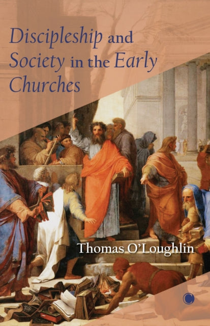 Book cover of: Discipleship and Society in the Early Churches. By: Thomas O'Loughlin