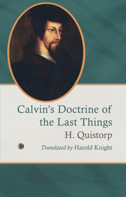 Book cover of: Calvin's Doctrine of the Last Things. By: H. Quistorp