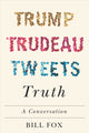 Book cover of: Trump, Trudeau, Tweets, Truth. By: Bill Fox