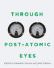 Book cover of: Through Post-Atomic Eyes. By: Claudette Lauzon