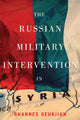 Book cover of: Russian Military Intervention in Syria. By: Ohannes Geukjian