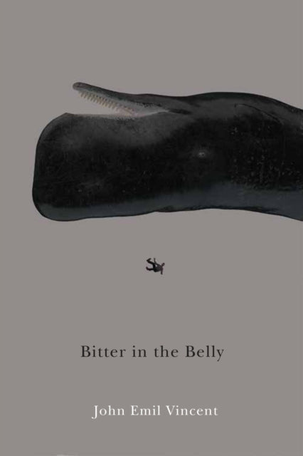 Book cover of: Bitter in the Belly. By: John Emil Vincent