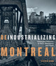 Book cover of: Deindustrializing Montreal. By: Steven High
