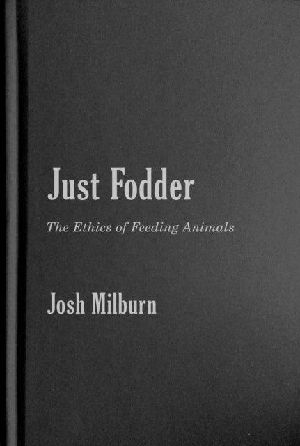 Book cover of: Just Fodder. By: Josh Milburn