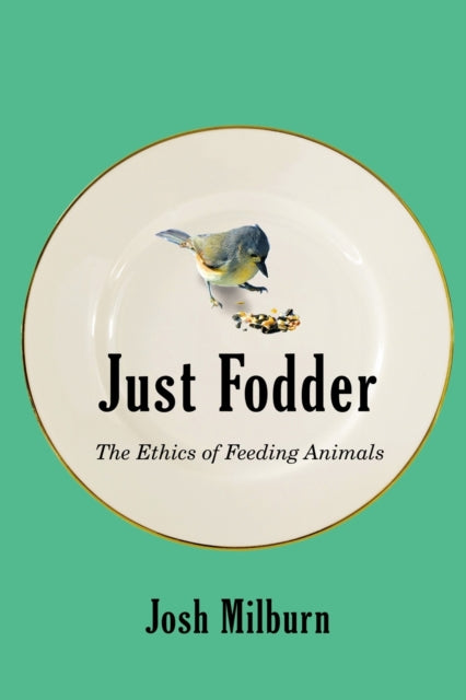 Book cover of: Just Fodder. By: Josh Milburn