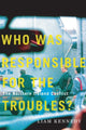 Book cover of: Who Was Responsible for the Troubles?. By: Liam Kennedy