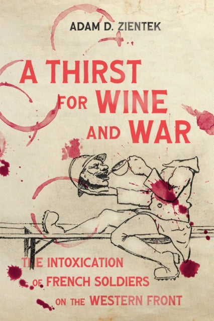 Book cover of: Thirst for Wine and War. By: Adam D. Zientek