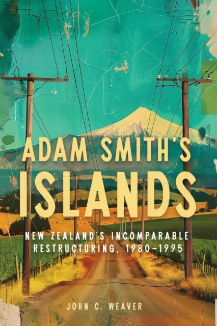 Book cover of: Adam Smith’s Islands. By: John C. Weaver