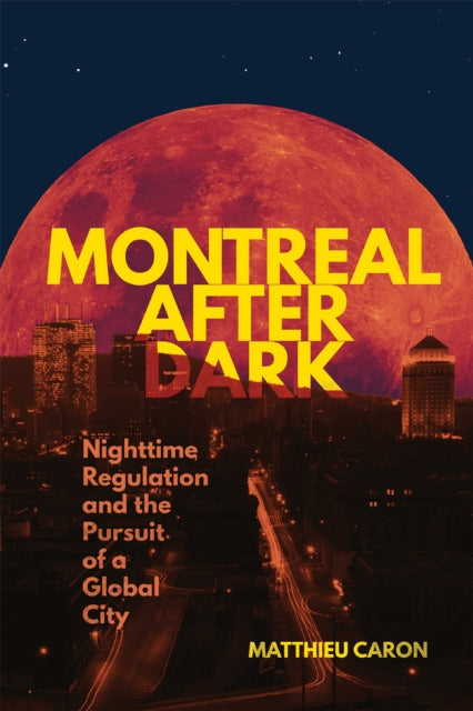 Book cover of: Montreal After Dark. By: Matthieu Caron