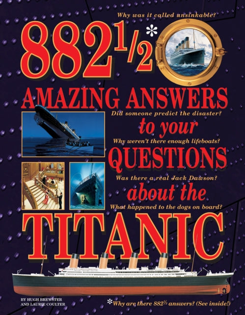 Book cover of: 882-1/2 Amazing Answers to Your Questions About the Titanic. By: Hugh Brewster