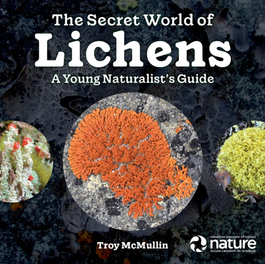Book cover of: Secret World of Lichens. By: Troy McMullin