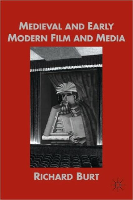 Book cover of: Medieval and Early Modern Film and Media. By: Richard Burt
