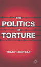 Book cover of: Politics of Torture. By: Tracy Lightcap