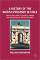 Book cover of: History of the British Presence in Chile. By: W. Edmundson