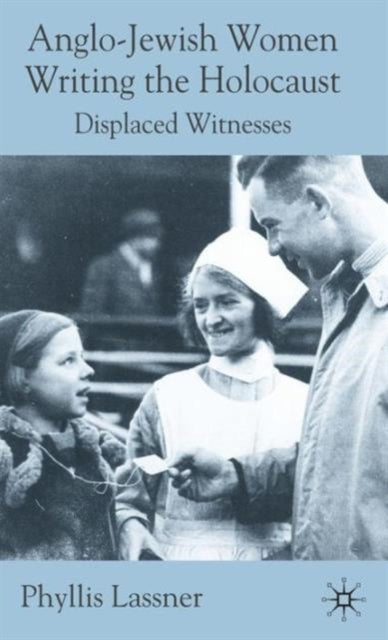 Book cover of: Anglo-Jewish Women Writing the Holocaust. By: Phyllis Lassner