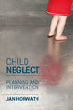 Book cover of: Child Neglect. By: Janet Anne Basarab-Horwath