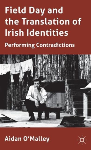Book cover of: Field Day and the Translation of Irish Identities. By: Aidan O'Malley