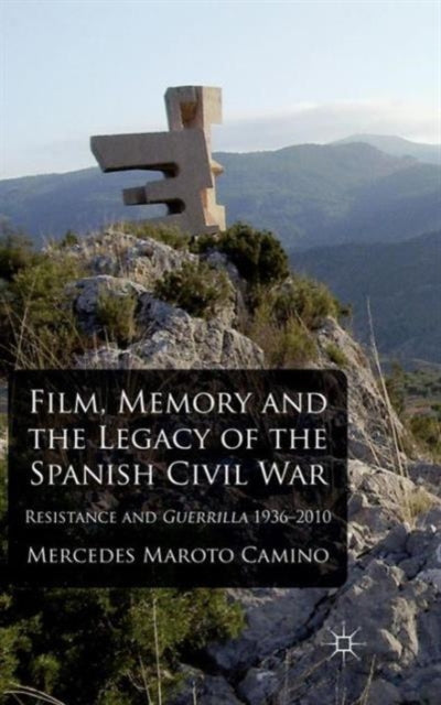 Book cover of: Film, Memory and the Legacy of the Spanish Civil War. By: Mercedes Maroto Camino