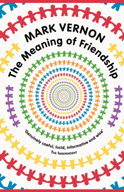 Book cover of: Meaning of Friendship. By: Mark Vernon