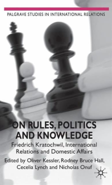 Book cover of: On Rules, Politics and Knowledge. By: Oliver Kessler