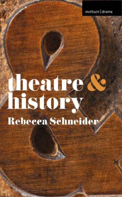 Book cover of: Theatre and History. By: Rebecca Schneider