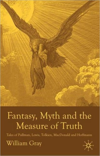 Book cover of: Fantasy, Myth and the Measure of Truth