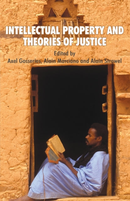 Book cover of: Intellectual Property and Theories of Justice. By: Axel Gosseries