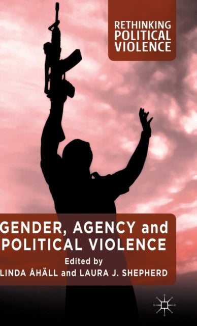 Book cover of: Gender, Agency and Political Violence. By: Linda Ahäll