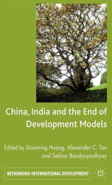 Book cover of: China, India and the End of Development Models Indian Edition. By: Xiaoming Huang