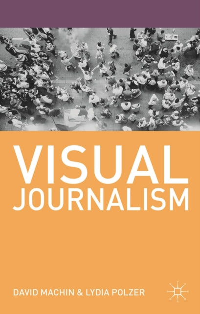 Book cover of: Visual Journalism. By: David Machin