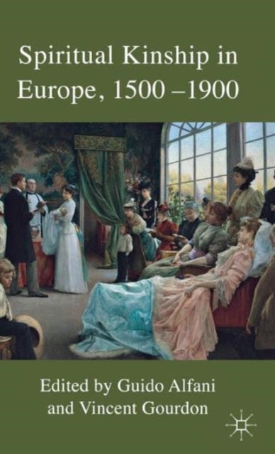 Book cover of: Spiritual Kinship in Europe, 1500-1900. By: Guido Alfani