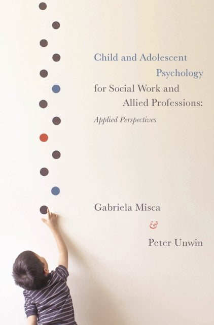 Book cover of: Child and Adolescent Psychology for Social Work and Allied Professions. By: Gabriela Misca