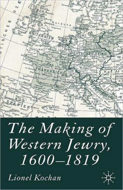 Book cover of: Making of Western Jewry, 1600-1819. By: Kochan, Lionel.