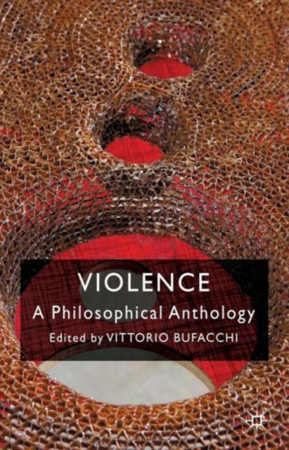 Book cover of: Violence: A Philosophical Anthology