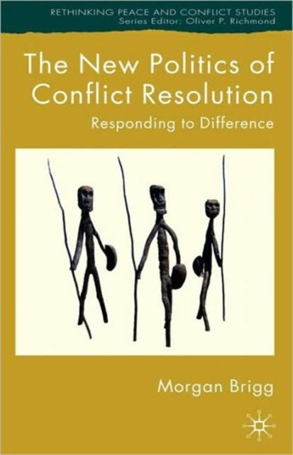 Book cover of: New Politics of Conflict Resolution. By: Morgan Brigg