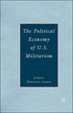 Book cover of: Political Economy of U.S. Militarism. By: Ismael Hossein-zadeh