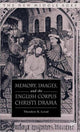 Book cover of: Memory, Images, and the English Corpus Christi Drama. By: Theodore K. Lerud