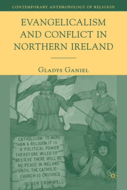 Book cover of: Evangelicalism and Conflict in Northern Ireland. By: Gladys Ganiel