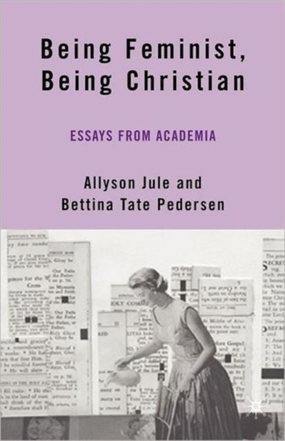 Book cover of: Being Feminist, Being Christian. By: Bettina Tate Pedersen