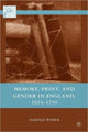 Book cover of: Memory, Print, and Gender in England, 1653-1759