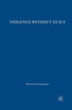 Book cover of: Violence without Guilt