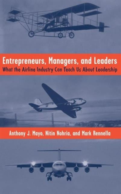 Book cover of: Entrepreneurs, Managers, and Leaders. By: Anthony J. Mayo