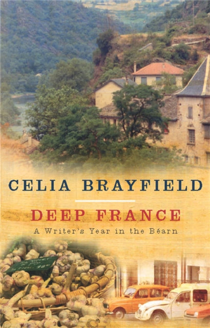 Book cover of: Deep France. By: Celia Brayfield