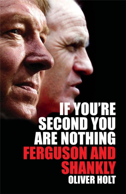 Book cover of: If You're Second You Are Nothing. By: Oliver Holt