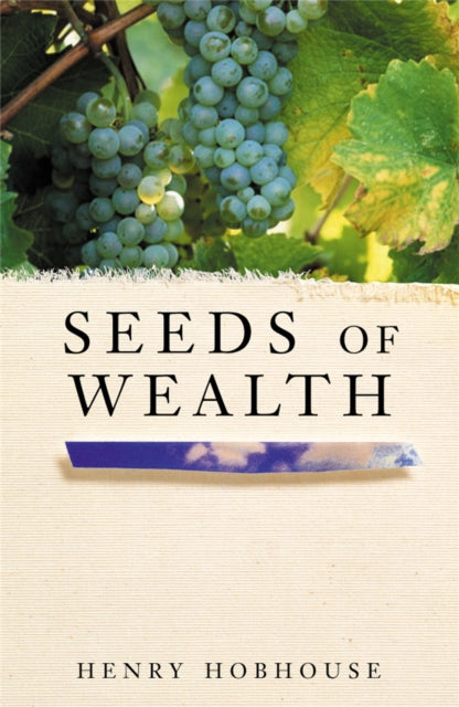 Book cover of: Seeds of Wealth. By: Henry Hobhouse