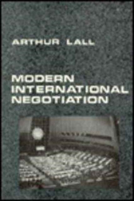 Book cover of: Modern lnternational Negotiation. By: Arthur Lall