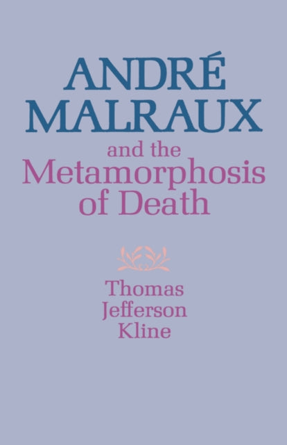Book cover of: Andre Malraux and the Metamorphosis of Death
